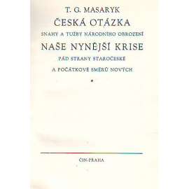 Česká otázka. Snahy a tužby národního obrození; Naše nynější krize. Pád strany staročeské a počátkové směrů nových (edice: Spisy T. G. Masaryka) [politika, filozofie]